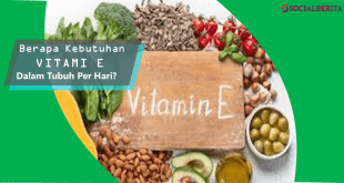 Dosis Vitamin E Per Hari dan Manfaatnya