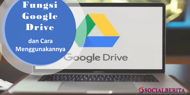Fungsi Google Drive dan Cara Menggunakannya