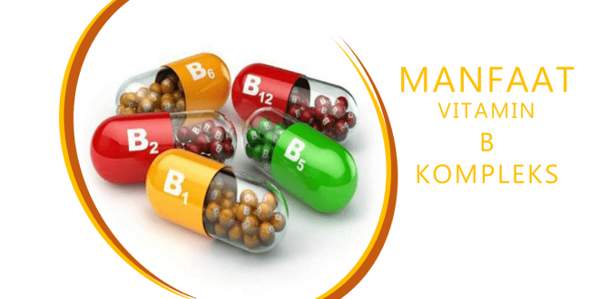 Manfaat Vitamin B Kompleks untuk Kesehatan