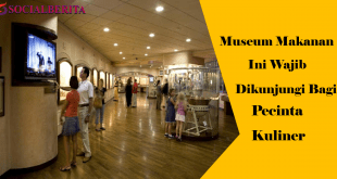 Museum Makanan Ini Wajib Dikunjungi Bagi Pecinta Kuliner