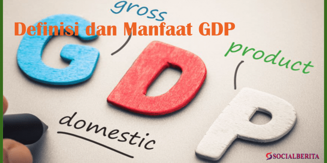 Pengertian GDP, Gross Domestic Product