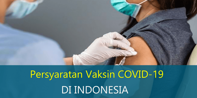 Persyaratan Vaksin COVID-19 di Indonesia