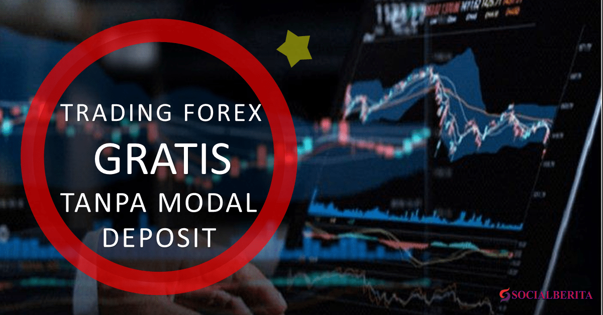 Trading Forex Gratis Tanpa Modal Deposit Terbaik Social Berita