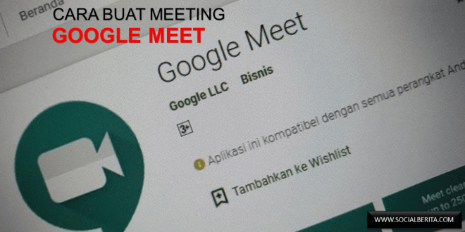 Begini Cara Buat Meeting Google Meet dan Keuntungannya