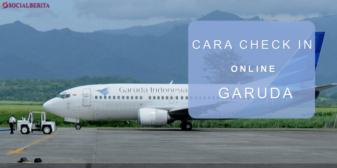 Begini Cara Check In Online Garuda Indonesia