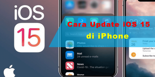 Begini Cara Update iOS 15 di iPhone dengan Mudah