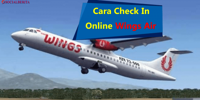 Cara Check In Online Wings Air Melalaui aplikasi dan Web