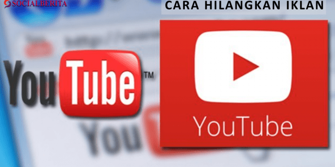 Cara Hilangkan Iklan Youtube saat Menonton Tanpa Ribet