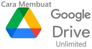 Cara Membuat Google Drive Secara Gratis Unlimited