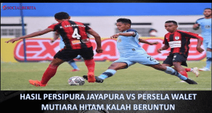 Hasil Persipura Jayapura vs Persila Walet Mutiara Hitam Kalah Beruntun