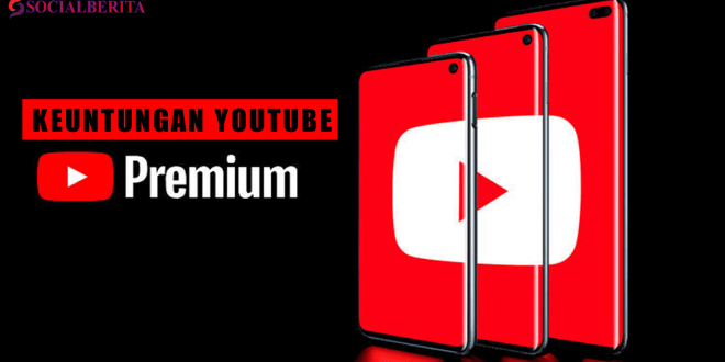 Keuntungan Youtube Premium Bagi Pengguna