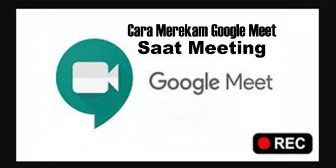 Begini Cara Merekam Google Meet saat Meeting dengan Mudah