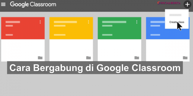 Cara Bergabung di Google Classroom dengan Mudah