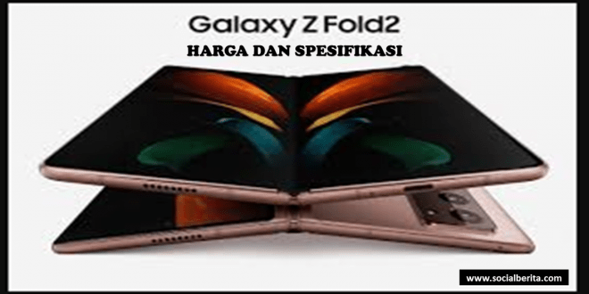 Harga HP Samsung Galaxy Z Fold 2 dan Spesifikasinya