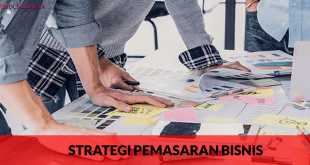 Strategi Pemasaran Bisnis yang Wajib Diketahui