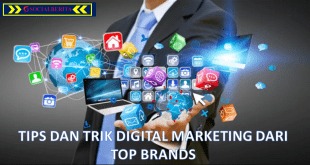 Tips Dan Trik Digital Marketing Dari Top Brands