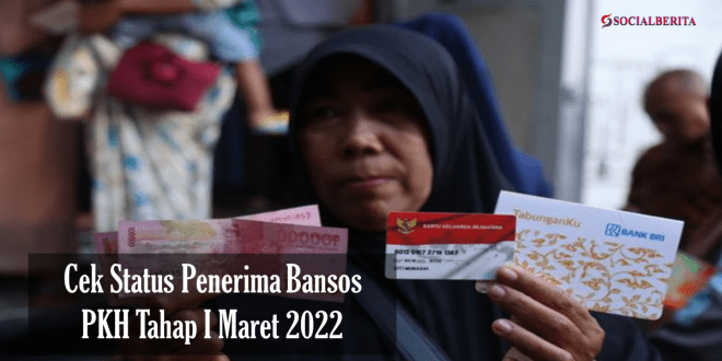 Cek Status Penerima Bansos PKH Tahap I Maret 2022