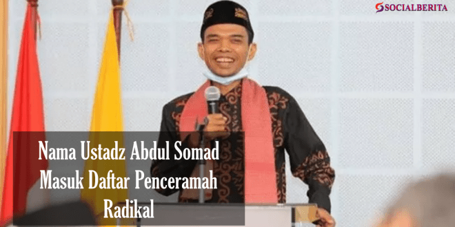 Nama Ustadz Abdul Somad Masuk Daftar Penceramah Radikal